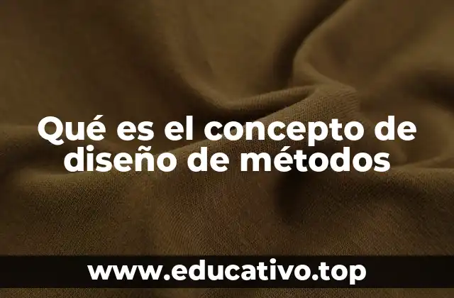 Qué es el concepto de diseño de métodos
