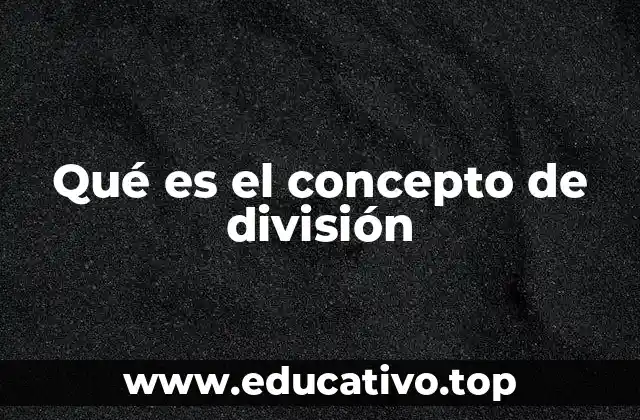 Qué es el concepto de división