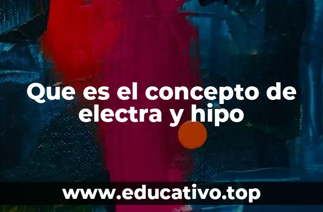 Que es el concepto de electra y hipo