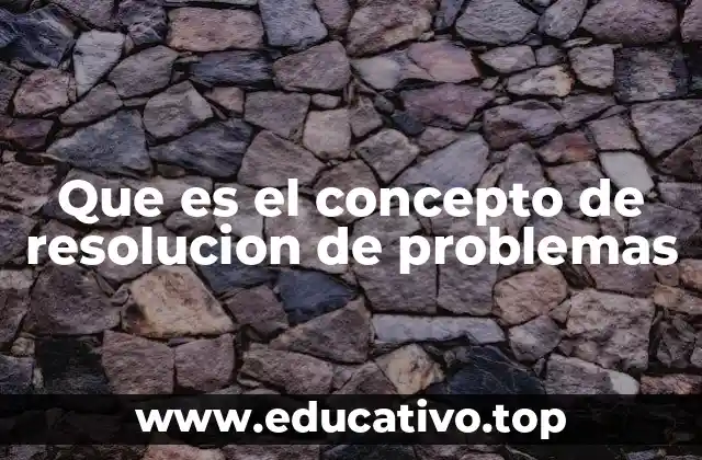 Que es el concepto de resolucion de problemas