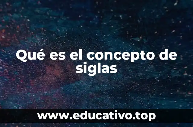 Qué es el concepto de siglas