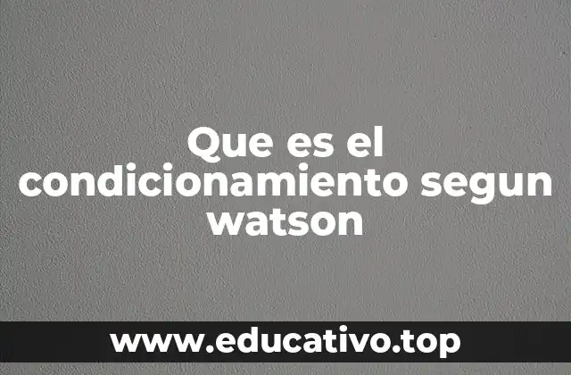Que es el condicionamiento segun watson