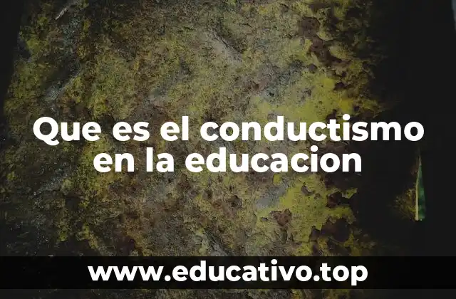 Que es el conductismo en la educacion