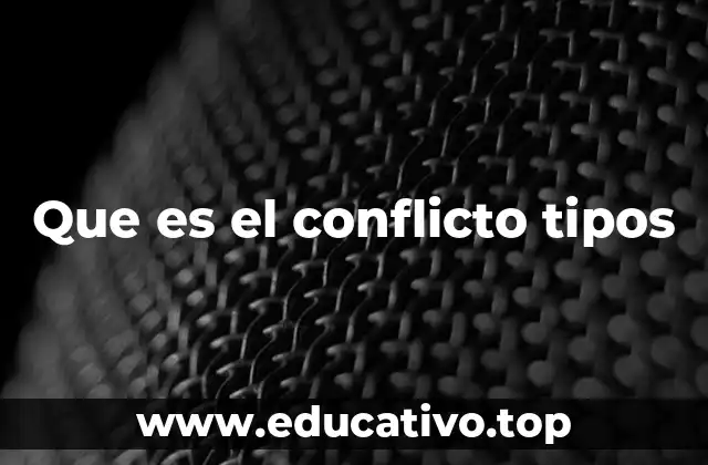 Que es el conflicto tipos