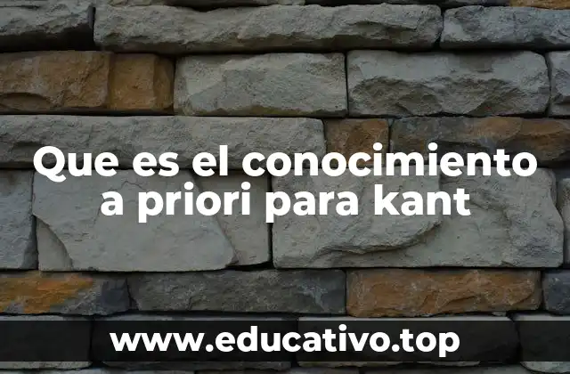 Que es el conocimiento a priori para kant