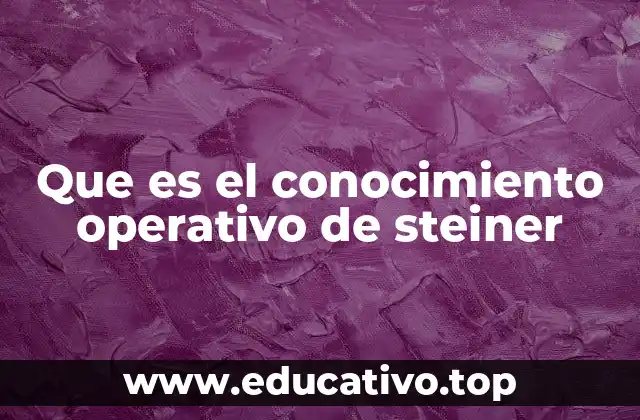 Que es el conocimiento operativo de steiner