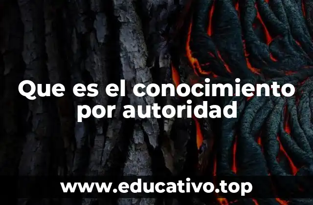 Que es el conocimiento por autoridad