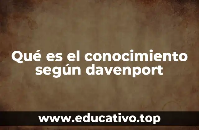 Qué es el conocimiento según davenport