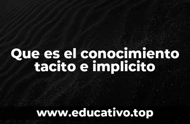 Que es el conocimiento tacito e implicito
