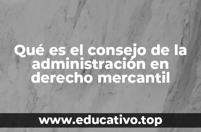 Qué es el consejo de la administración en derecho mercantil