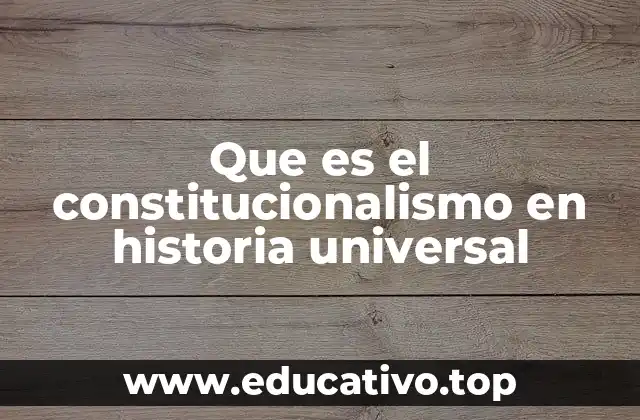 Que es el constitucionalismo en historia universal
