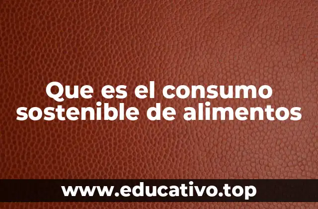 Que es el consumo sostenible de alimentos
