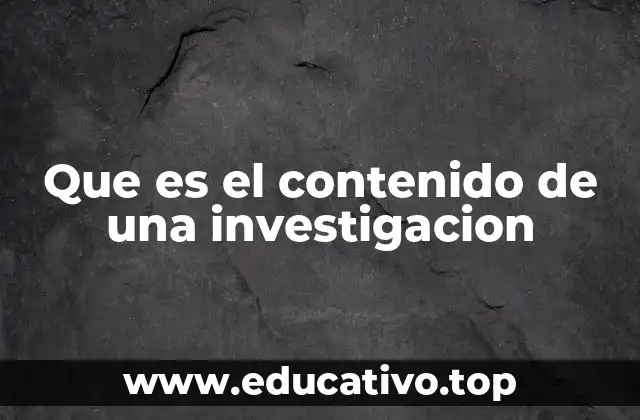 Que es el contenido de una investigacion