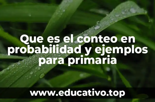 Que es el conteo en probabilidad y ejemplos para primaria
