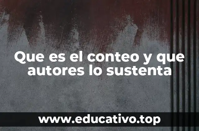 Que es el conteo y que autores lo sustenta