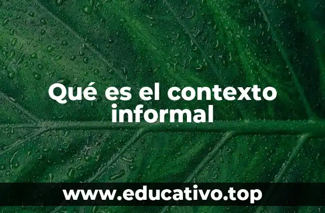 Qué es el contexto informal