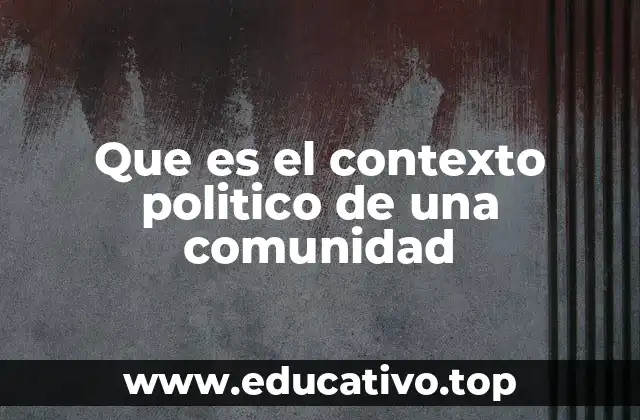 Que es el contexto politico de una comunidad