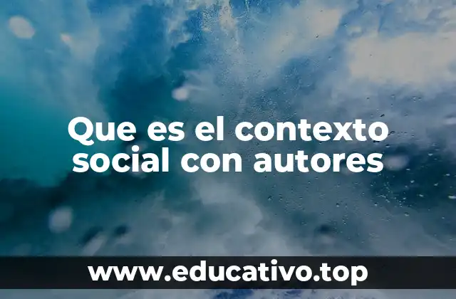 Que es el contexto social con autores