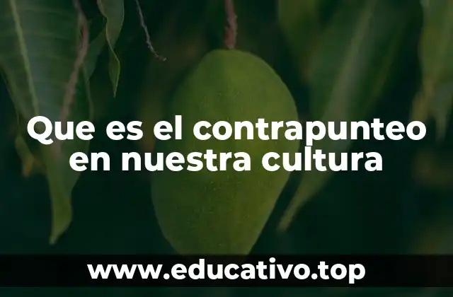 Que es el contrapunteo en nuestra cultura