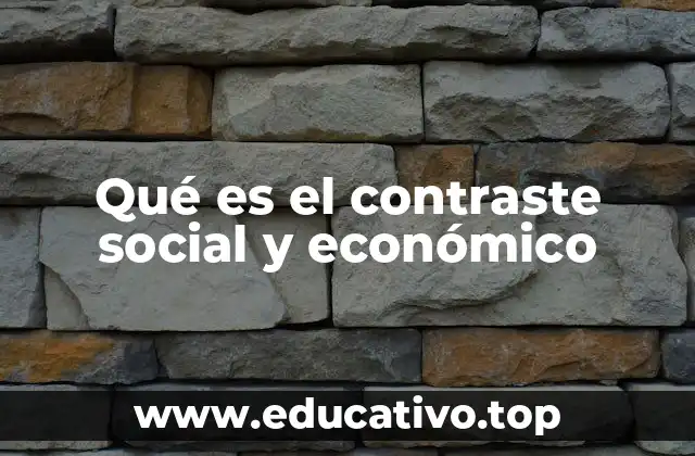 Qué es el contraste social y económico