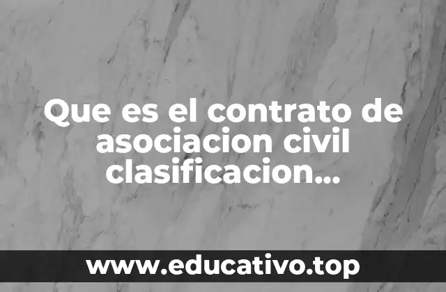 Que es el contrato de asociacion civil clasificacion caracteristicas elementos