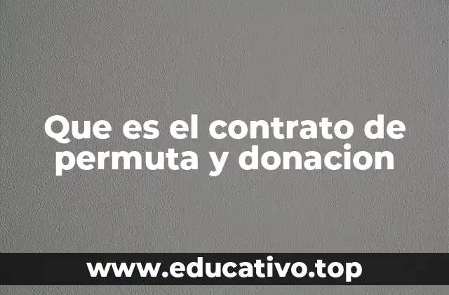 Que es el contrato de permuta y donacion