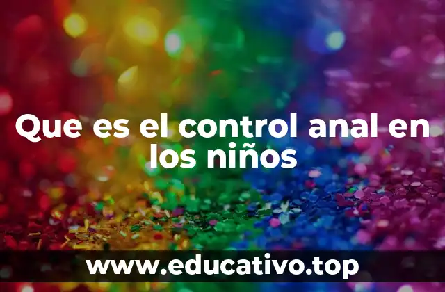 Que es el control anal en los niños