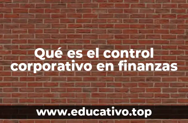 Qué es el control corporativo en finanzas