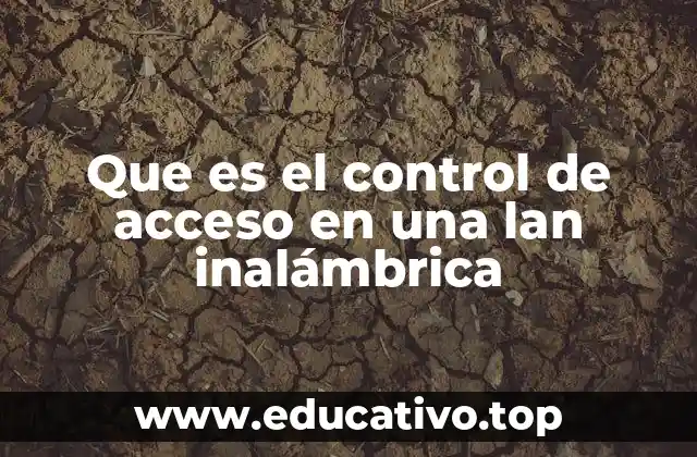 Que es el control de acceso en una lan inalámbrica