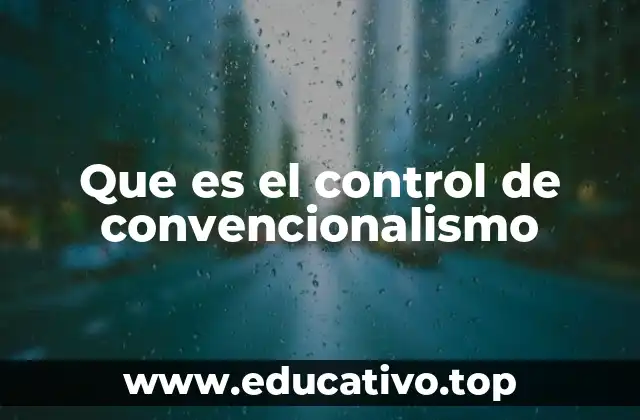 Que es el control de convencionalismo