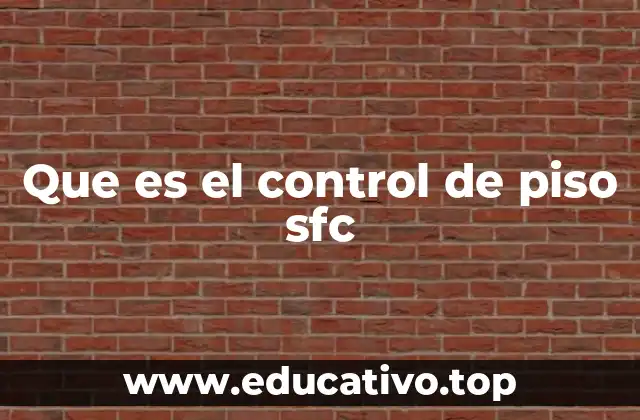 Que es el control de piso sfc