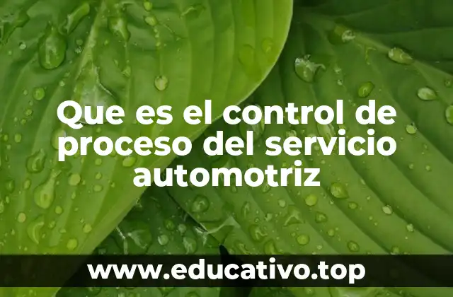 La importancia del control en cada etapa del servicio automotriz