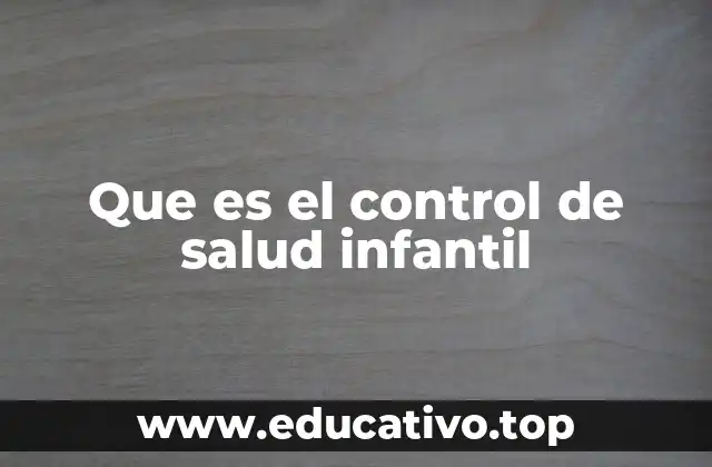 Que es el control de salud infantil
