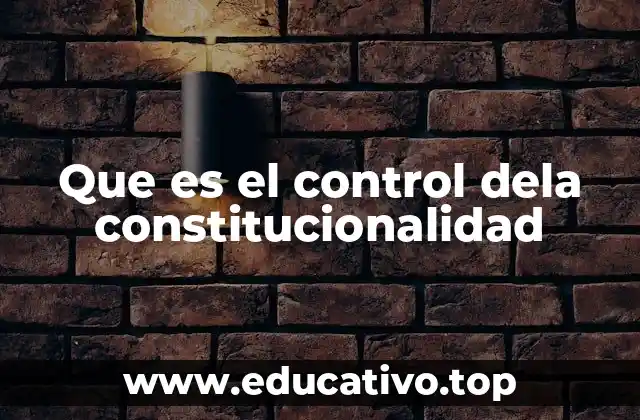 Que es el control dela constitucionalidad
