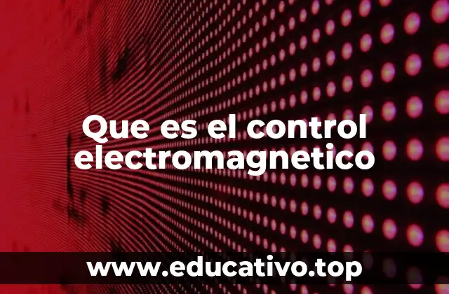 Que es el control electromagnetico