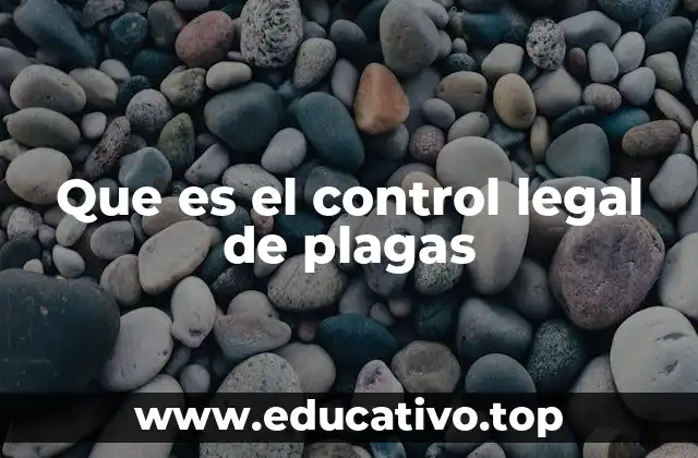 Que es el control legal de plagas