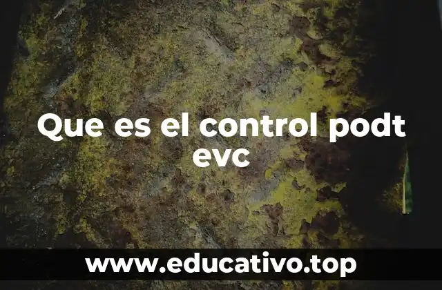 Que es el control podt evc