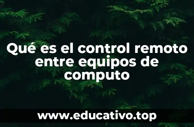 Qué es el control remoto entre equipos de computo