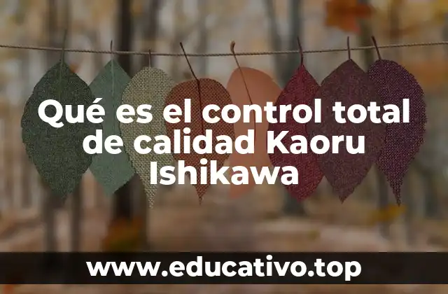 Qué es el control total de calidad Kaoru Ishikawa
