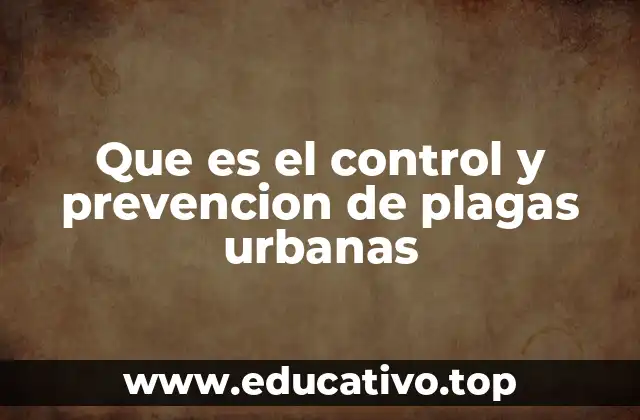 Que es el control y prevencion de plagas urbanas
