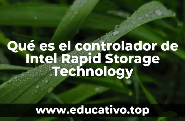 Qué es el controlador de Intel Rapid Storage Technology