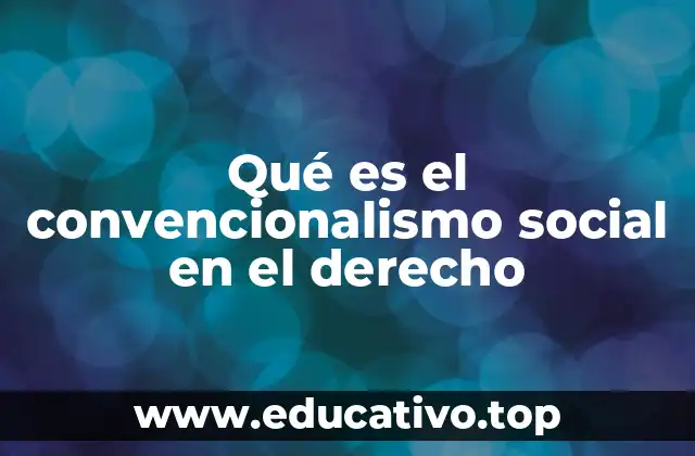 Qué es el convencionalismo social en el derecho
