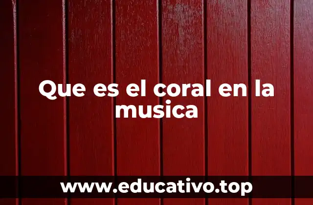 Que es el coral en la musica