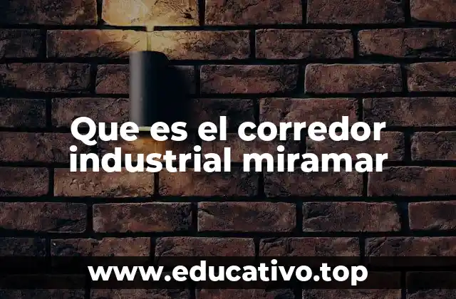 Que es el corredor industrial miramar