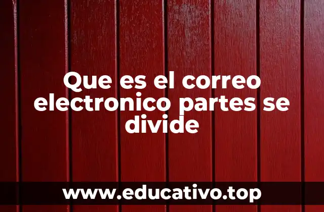 Que es el correo electronico partes se divide