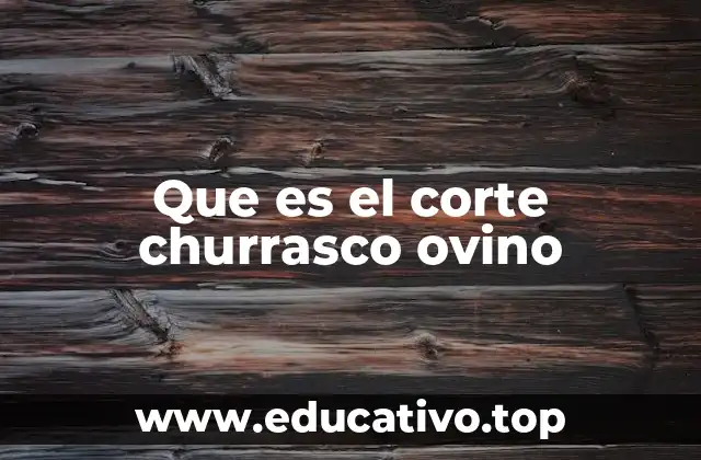 Que es el corte churrasco ovino