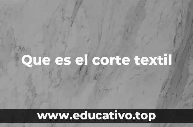 Que es el corte textil