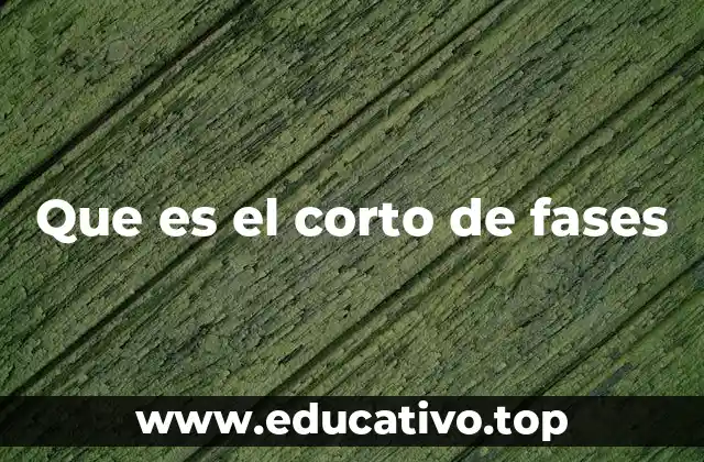 Que es el corto de fases