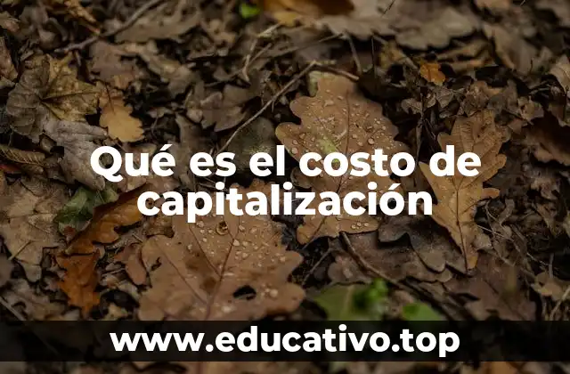 Qué es el costo de capitalización