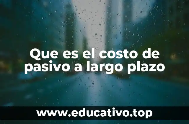 Que es el costo de pasivo a largo plazo